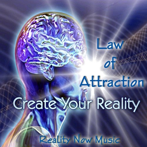 Law of Attraction (Create Your Reality)