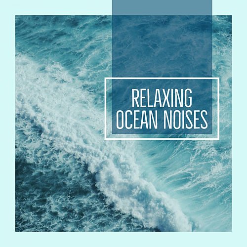 Relaxing Ocean Noises
