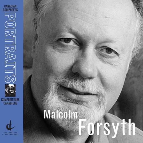 Forsyth, M.: Canadian Composers Portraits
