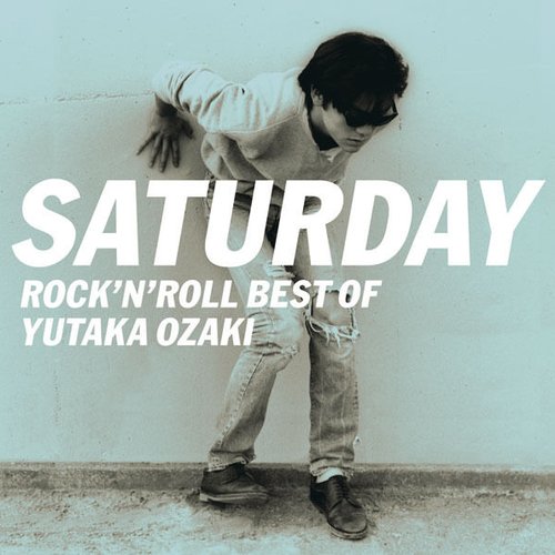 SATURDAY～ROCK'N'ROLL BEST OF YUTAKA OZAKI