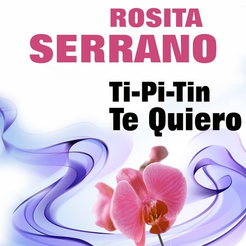 Rosita Serrano  Ti-Pi-Tin   Te Quiero