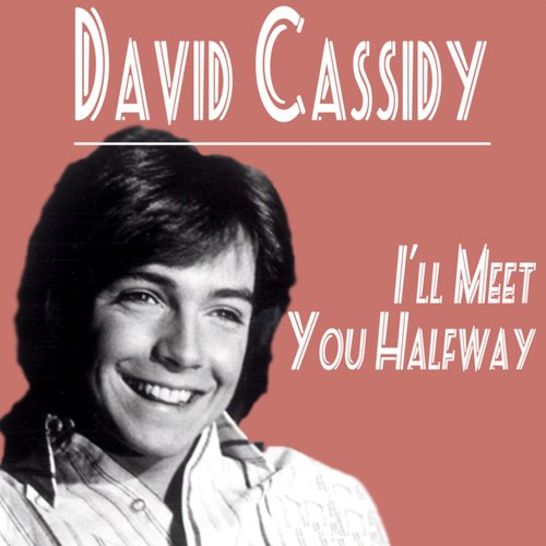 David Cassidy -  I'll Meet You Halfway