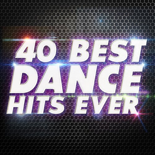 40 Best Dance Hits Ever