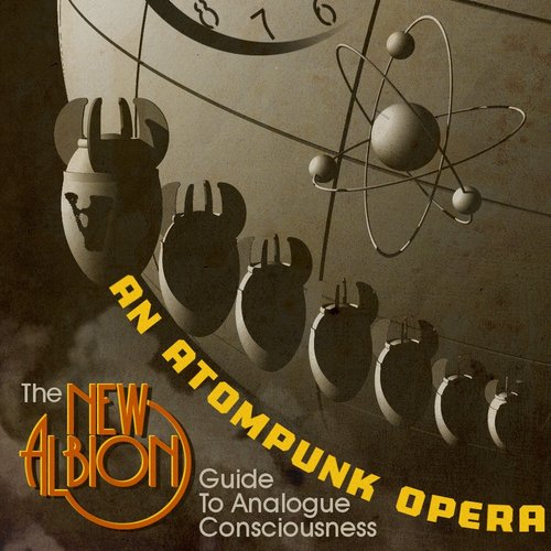 An Atompunk Opera: The New Albion Guide to Analogue Consciousness