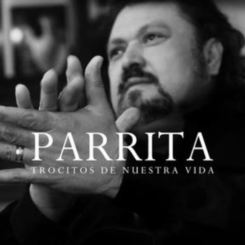 Trocitos De Nuestra Vida — Parrita | Last.fm