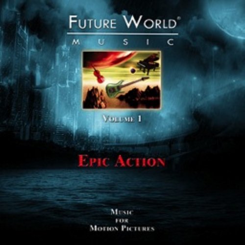 Future World Music Volume 1 - Epic Action