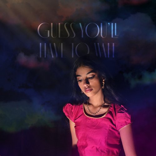 Guess You'll Have to Wait (Deluxe) [Explicit]