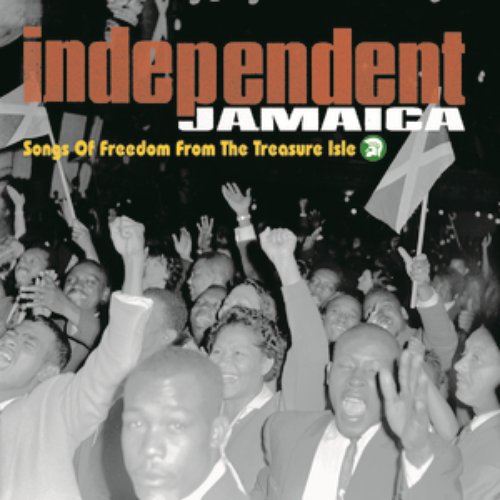 Independent Jamaica: Songs Of Freedom From The Treasure Isle