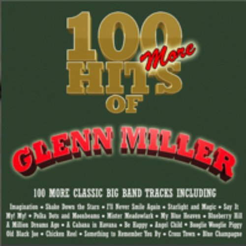 100 More Hits of Glenn Miller