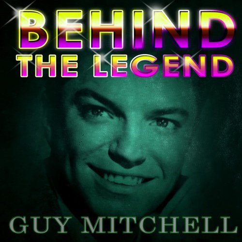 Guy Mitchell - Behind The Legend