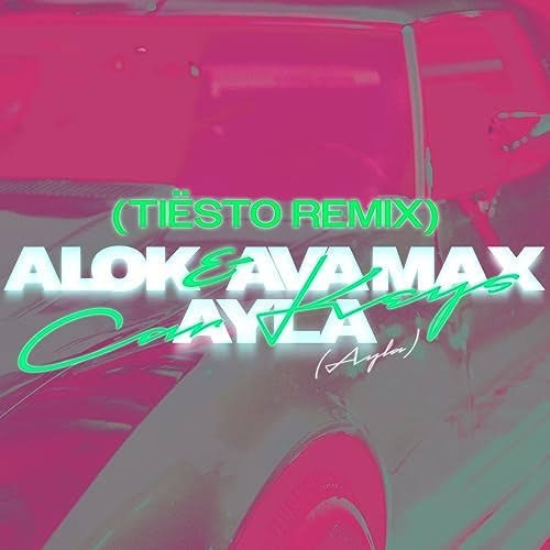 Car Keys (Ayla) (feat. Ava Max) [Tiësto Remix]