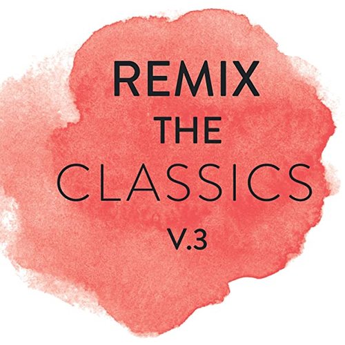 Remix The Classics (Vol. 3)