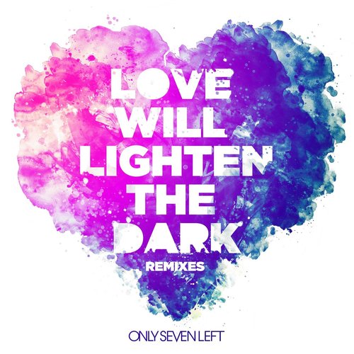 Love Will Lighten The Dark (Remixes)