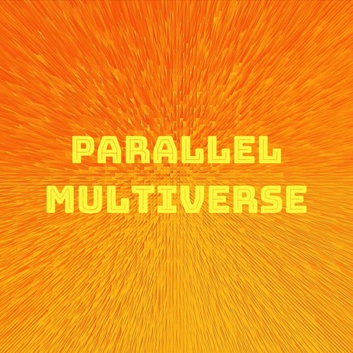 Parallel Multiverse