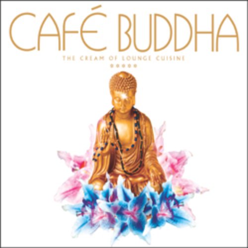 Café Buddha: The Cream of Lounge Cuisine (disc 1)