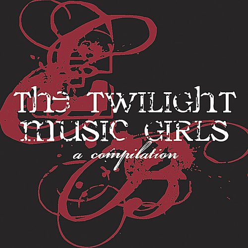 The Twilight Music Girls: A Compilation