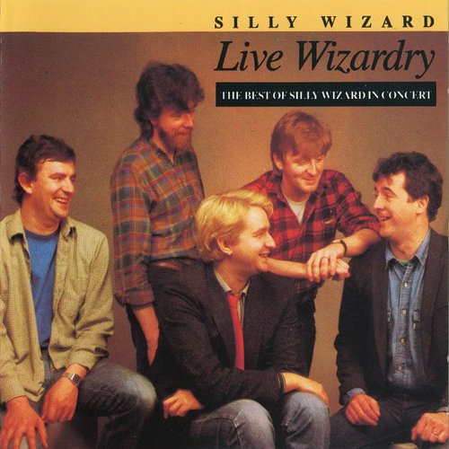 Live Wizardry: The Best of Silly Wizard in Concert