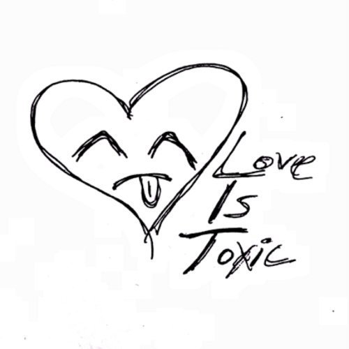 Love Is Toxic