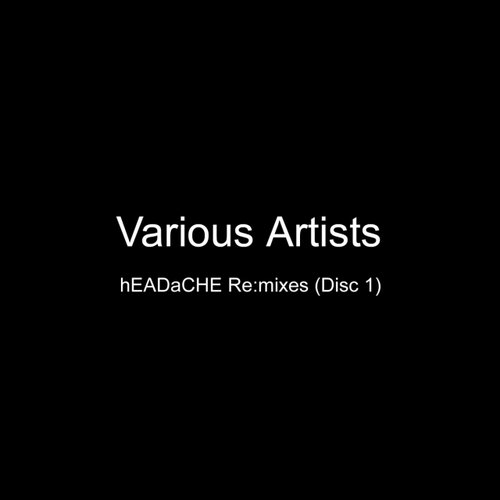Headache Remixes (Disc 1)