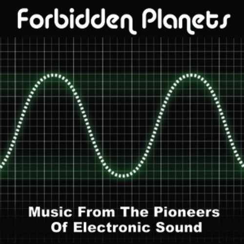 Forbidden Planets - Music From the Pioneers of Electronic Sound