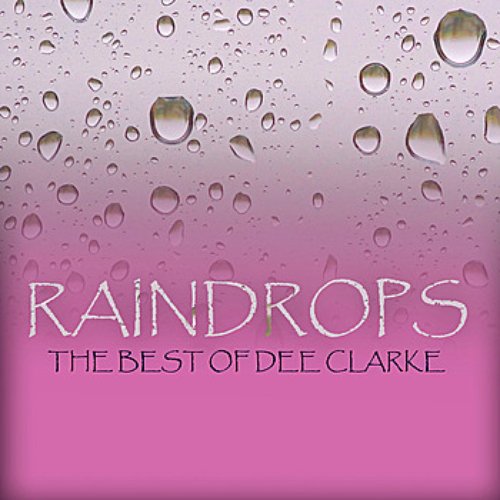 Raindrops - The Best of Dee Clark