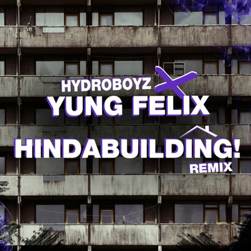 Hindabuilding X Yung Felix - Single
