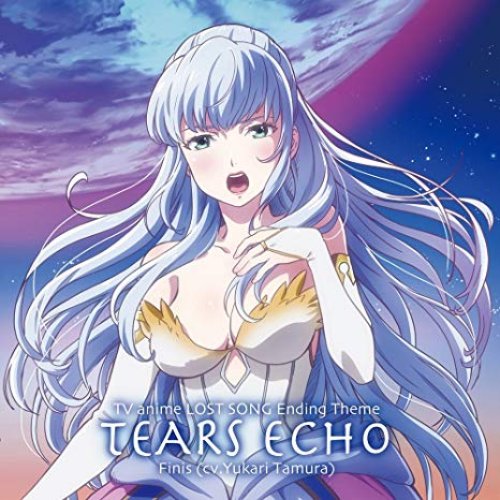 TEARS ECHO(TVアニメ「LOST SONG」エンディング主題歌)