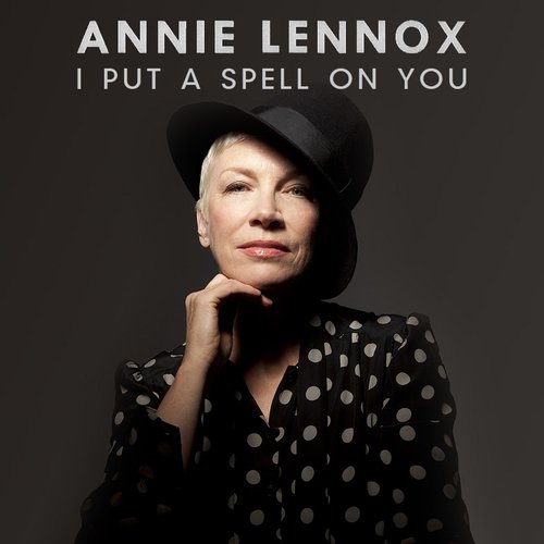 I Put A Spell On You — Annie Lennox | Last.fm
