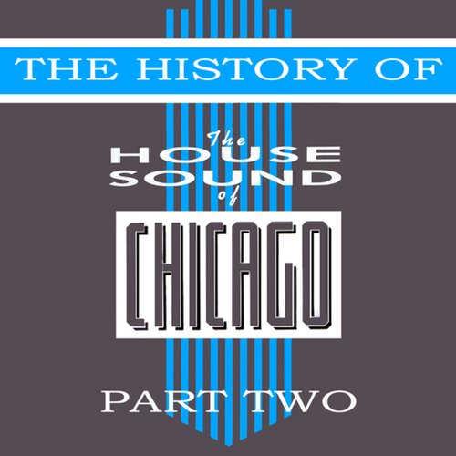 The History Of House Sound Of Chicago - Part 2