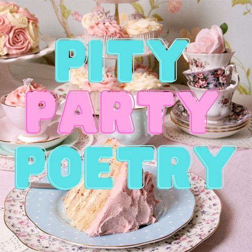 Pity Party Poetry