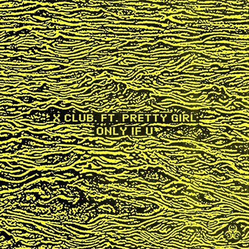 Only If U (feat. Pretty Girl) - Single