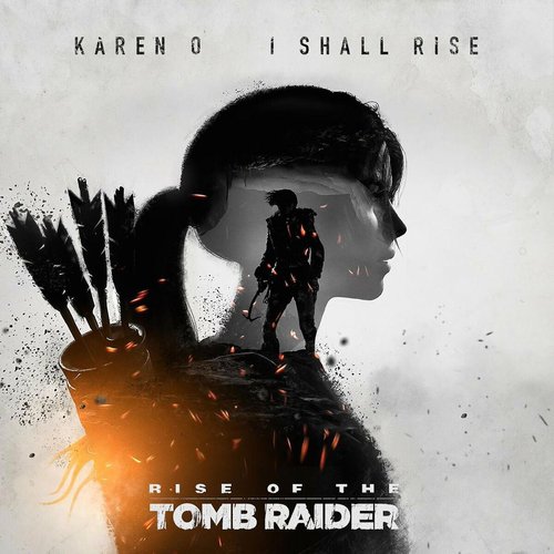 I Shall Rise (from “Rise of the Tomb Raider”)