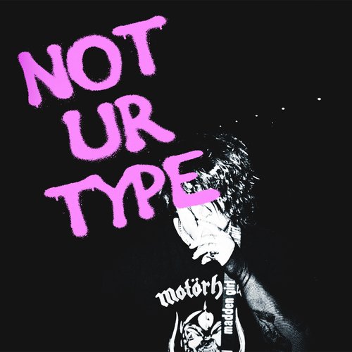 Not Ur Type