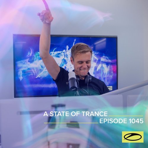 ASOT 1045 - A State Of Trance Episode 1045 [Including Live at ASOT 1000 (Mexico City, Mexico) [Highlights]]