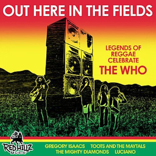 Out Here in the Fields - Legends of Reggae Celebrate the Who