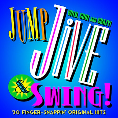 Jump, Jive & Swing - 50 Finger Snappin' Original Hits