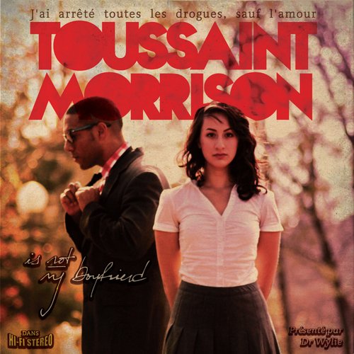 Toussaint Morrison Is Not My Boyfriend