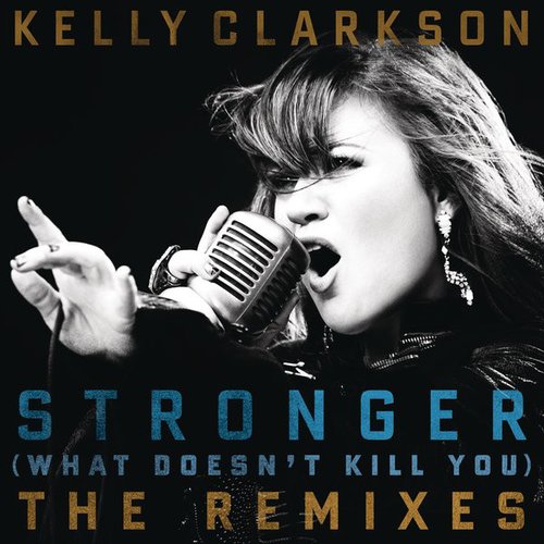 Stronger (What Doesn't Kill You) (The Remixes)