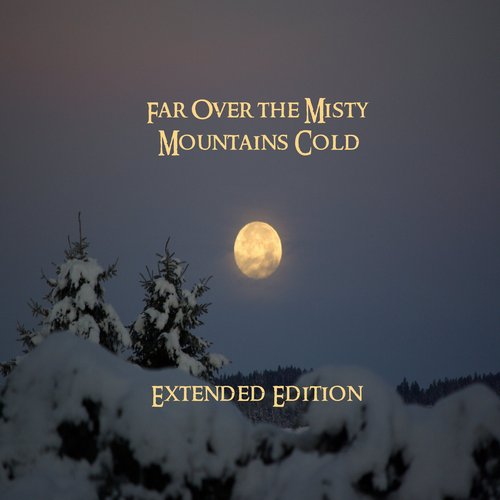 Far Over the Misty Mountains Cold (Extended Edition)