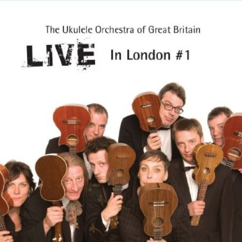 Live in London #1 — The Ukulele Orchestra of Great Britain | Last.fm