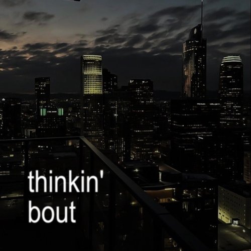 Thinkin' Bout - Single