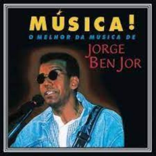 Música! O melhor da música de Jorge Ben Jor