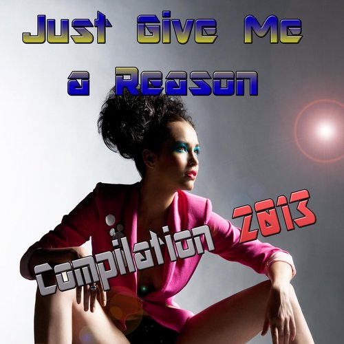Just Give Me a Reason (Compilation 2013)