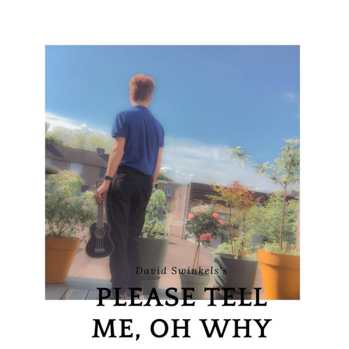 Please Tell Me, Oh Why