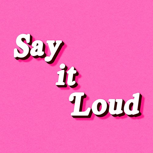 Say It Loud