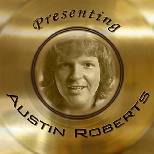 Presenting Austin Roberts