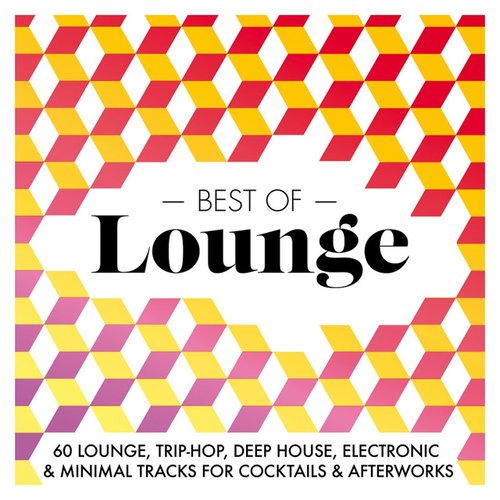 Best Of Lounge 2015 - 60 Lounge, Trip-Hop, Deep House, Electronic & Minimal Tracks for Cocktails & Afterworks