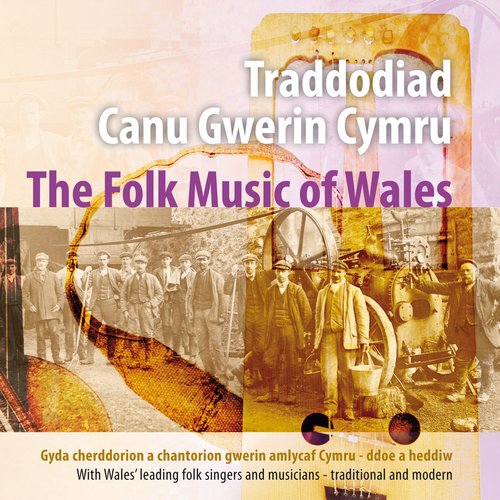 Traddodiad Canu Gwerin Cymru-Ddoe A Heddiw / The Folk Music Of Wales - Yesterday And Today