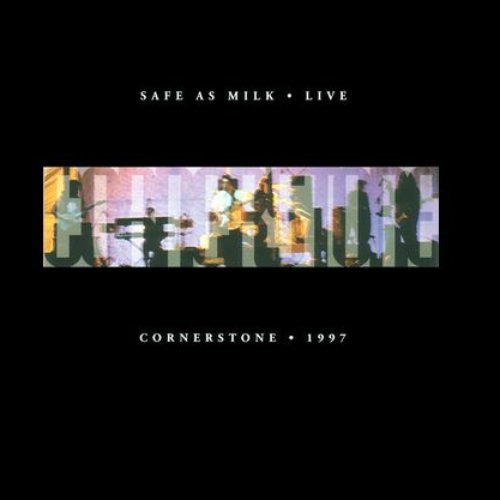 Safe As Milk (Live - Cornerstone 1997)