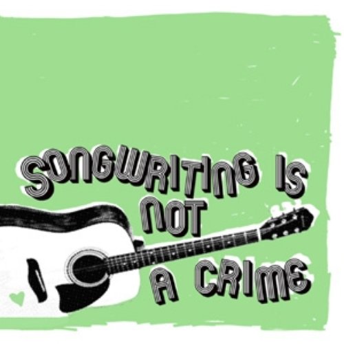 Songwriting Is Not A Crime
